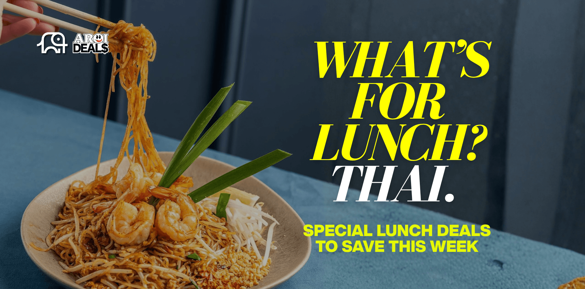 WHAT’S FOR LUNCH? THAI.