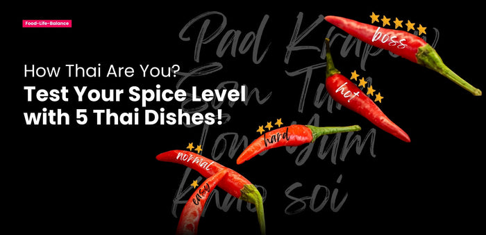 Test Your Spice Level with These 5 Thai Dishes!